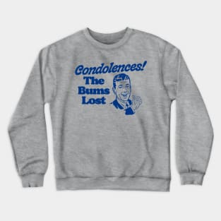 Condolences! The Bums Lost! Vintage Funny Big Lebowski Quote Crewneck Sweatshirt